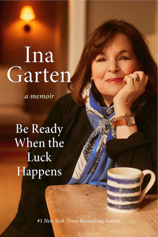 Be Ready When The Luck Happens    Ina Garten